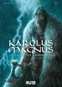 Karolus Magnus - Kaiser der Barbaren. Band 1