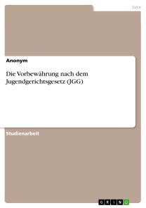 Die Vorbewährung nach dem Jugendgerichtsgesetz (JGG)