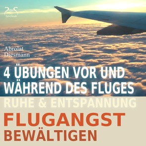 Flugangst bewältigen - 4 Übungen vor und während des Fluges - Ruhe & Entspannung