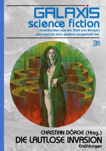 GALAXIS SCIENCE FICTION, Band 31: DIE LAUTLOSE INVASION