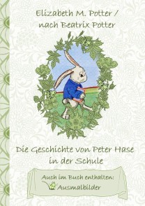 Die Geschichte von Peter Hase in der Schule (inklusive Ausmalbilder, deutsche Erstveröffentlichung! )