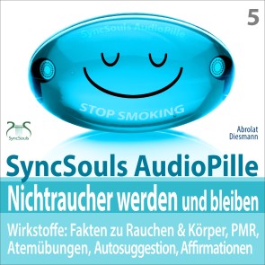 Nichtraucher werden und bleiben - SyncSouls AudioPille - Wirkstoffe: Fakten, Atemübungen, Autosuggestion, Affirmationen, PMR, subliminale Musik