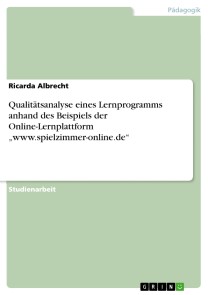 Qualitätsanalyse eines Lernprogramms anhand des Beispiels der Online-Lernplattform „www.spielzimmer-online.de“