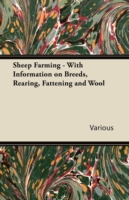 Sheep Farming - With Information on Breeds, Rearing, Fattening and Wool