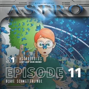 ASTRO S1 - Episode 11 - Blaue Schmetterlinge