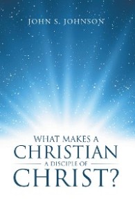 What Makes a Christian a Disciple of Christ?