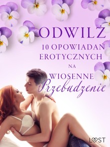 Odwilż - 10 opowiadań erotycznych na wiosenne przebudzenie