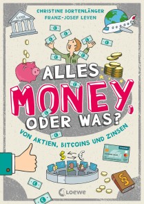 Alles Money, oder was? - Von Aktien, Bitcoins und Zinsen