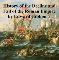 The History of the Decline and Fall of the Roman Empire