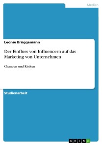 Der Einfluss von Influencern auf das Marketing von Unternehmen