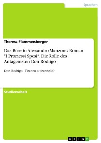 Das Böse in Alessandro Manzonis Roman "I Promessi Sposi“. Die Rolle des Antagonisten Don Rodrigo