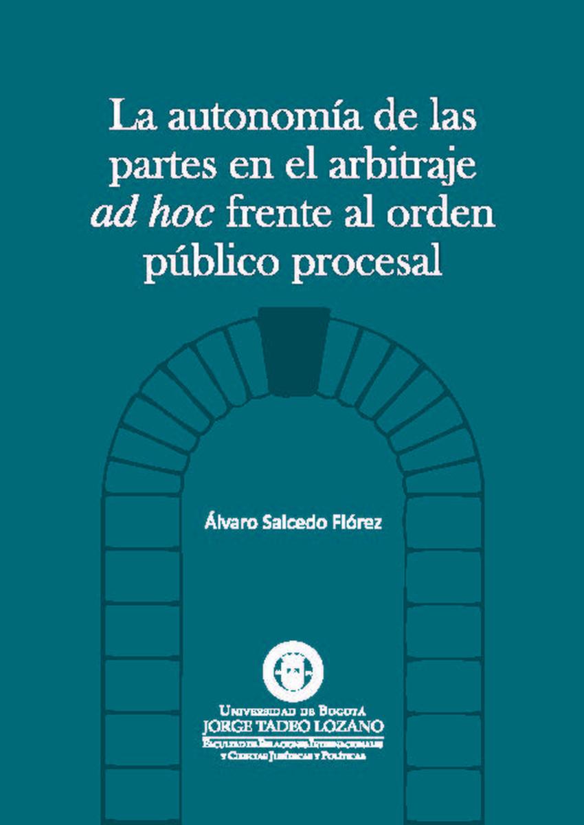 La autonomía de las partes en el arbitraje AD HOC frente al orden público procesal