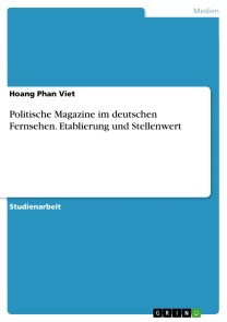 Politische Magazine im deutschen Fernsehen. Etablierung und Stellenwert