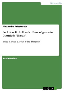 Funktionelle Rollen der Frauenfiguren in Gottfrieds "Tristan"