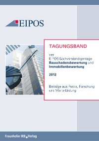 Tagungsband der EIPOS-Sachverständigentage Bauschadensbewertung und Immobilienbewertung 2012.