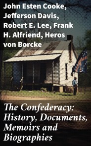 The Confederacy: History, Documents, Memoirs and Biographies