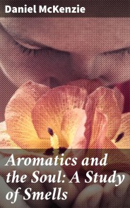 Aromatics and the Soul: A Study of Smells