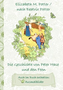 Die Geschichte von Peter Hase und die Feen (inklusive Ausmalbilder, deutsche Erstveröffentlichung! )