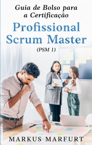 Guia de Bolso para a Certificação Profissional Scrum Master (PSM 1)