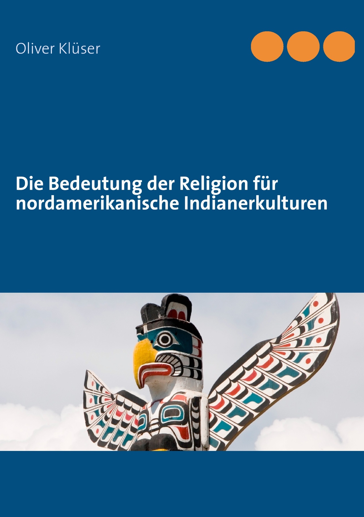 Die Bedeutung der Religion für nordamerikanische Indianerkulturen