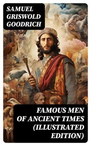 Famous Men of Ancient Times (Illustrated Edition)