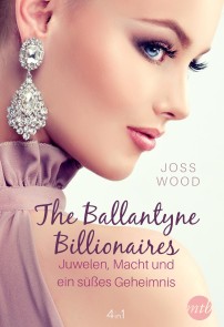 The Ballantyne Billionaires - Juwelen, Macht und ein süßes Geheimnis  (4in1)