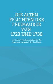 Die Alten Pflichten der Freimaurer von 1723 und 1738