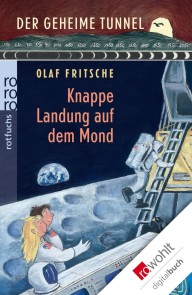 Der geheime Tunnel: Knappe Landung auf dem Mond