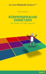 Rhetorik-Handbuch 2100 - Körpersprache einsetzen