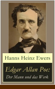 Edgar Allan Poe: Der Mann und das Werk