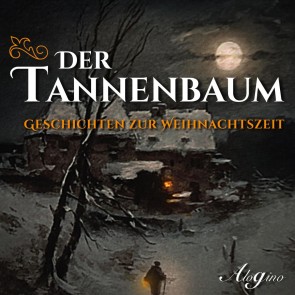 Der Tannenbaum - Geschichten zur Weihnachtszeit