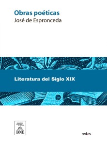 Obras poéticas de Espronceda precedidas de la biografía del autor