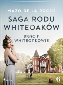 Saga rodu Whiteoaków 6 - Bracia Whiteoakowie