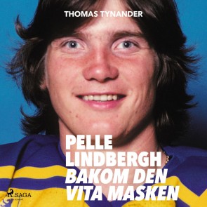 Pelle Lindbergh - bakom den vita masken