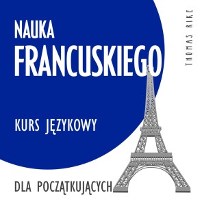 Nauka francuskiego (kurs jezykowy dla poczatkujacych)