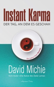 Instant Karma: Der Tag, an dem es geschah. Ein Lama Tashi Roman