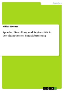 Sprache, Einstellung und Regionalität in der phonetischen Sprachforschung