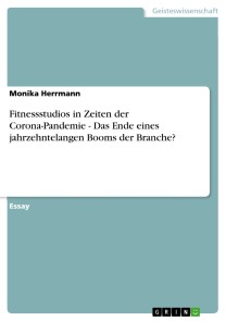 Fitnessstudios in Zeiten der Corona-Pandemie - Das Ende eines jahrzehntelangen Booms der Branche?