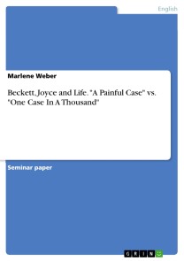 Beckett, Joyce and Life. "A Painful Case" vs. "One Case In A Thousand"