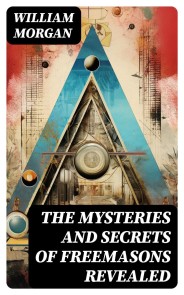 The Mysteries and Secrets of Freemasons Revealed