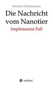 Die Nachricht vom Nanotier: Die Aufarbeitung der Corona-Verbrechen in Reimform