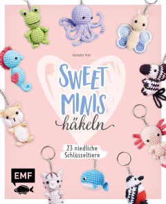 Sweet Minis häkeln - 24 niedliche Schlüsseltiere