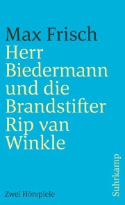 Herr Biedermann und die Brandstifter. Rip van Winkle