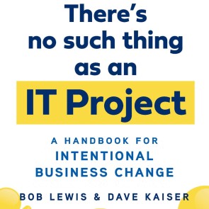 There's No Such Thing as an IT Project