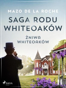 Saga rodu Whiteoaków 11 - Żniwa Whiteoaków