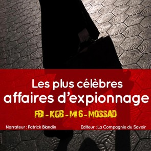 Les plus grandes affaires d'espionnage