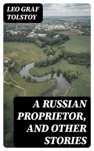 A Russian Proprietor, and Other Stories