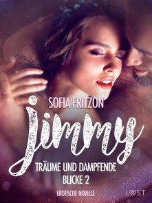 Jimmy - Träume und dampfende Blicke 2 - Erotische Novelle