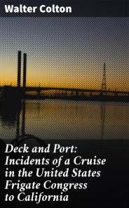 Deck and Port: Incidents of a Cruise in the United States Frigate Congress to California