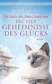 Die Katze des Dalai Lama und die vier Geheimnisse des Glücks